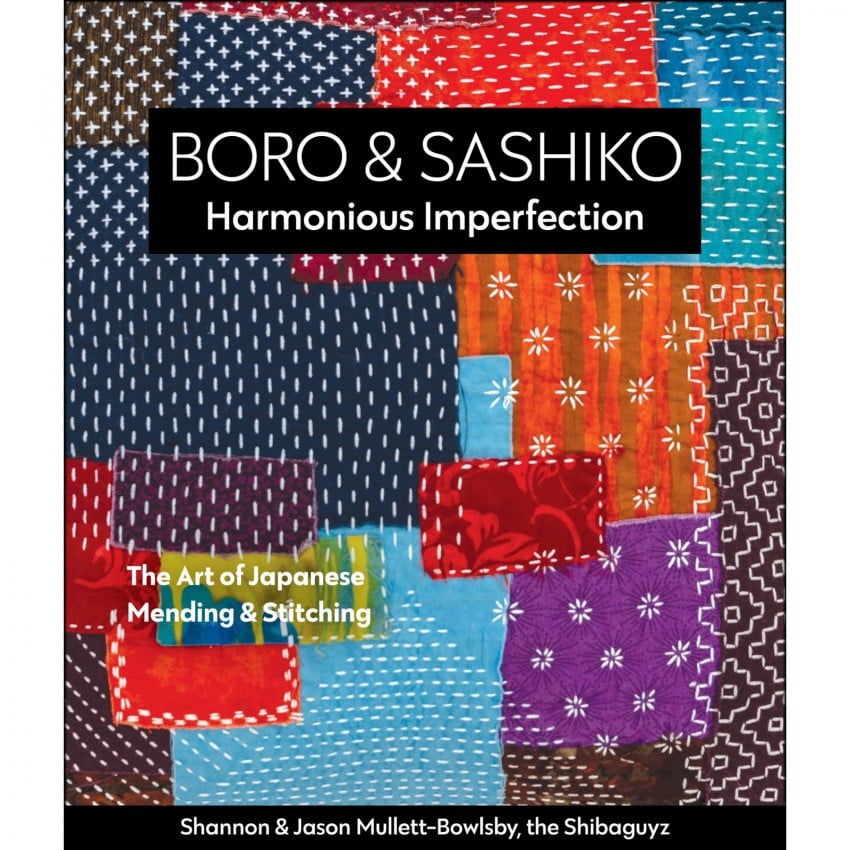 Boro & Sashiko: Harmonious Imperfection, Shannon & Jason Mullett-Bowlsby
