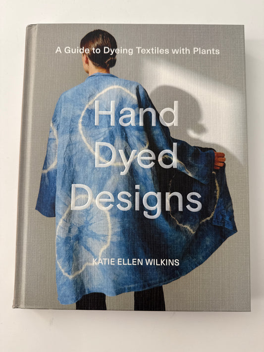 Hand Dyed Designs, Katie Ellen Wilkins
