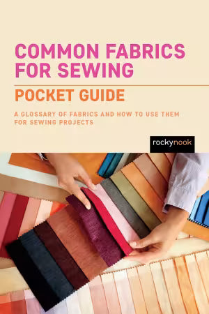 Common Fabrics for Sewing, Pocket Guide, Rocky Nook