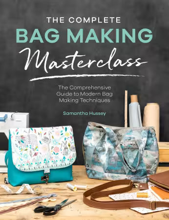 The Complete Bag Making Masterclass, Samatha Hussey