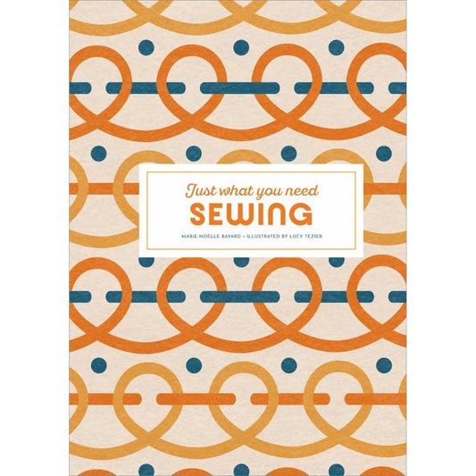 Sewing: Just What You Need, Marie-Noelle Bayard