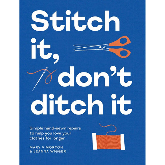 Stitch It, Don't Ditch It, Maria V Morton and Jeanna Wigger