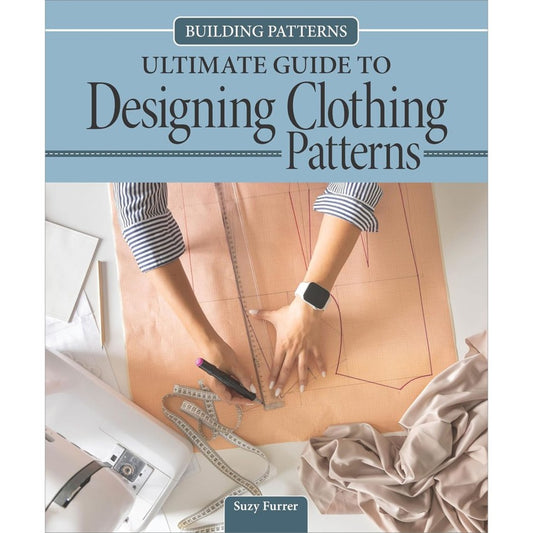 Ultimate Guide to Designing Patterns for Clothing, Suzanne Furrer